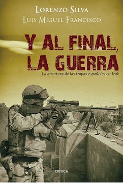 Y al final, la guerra "La aventura de las tropas españolas en Irak"