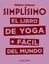 Simplísimo. El libro de yoga + fácil del mundo