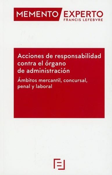 Imagen de Memento Experto Acciones de responsabilidad contra el órgano de administración, 2019 "Ámbitos mercantil, concursal, penal y laboral"