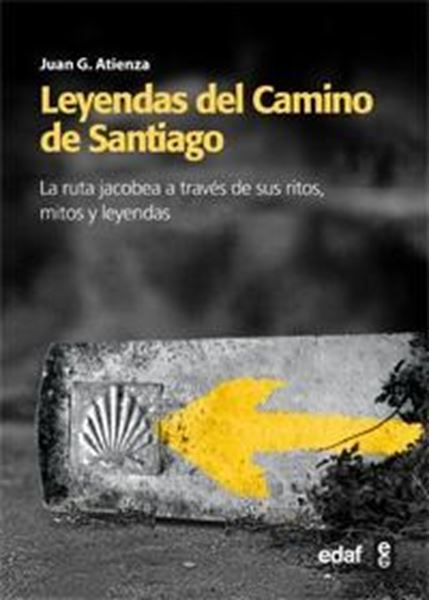 Leyendas del Camino de Santiago "La ruta Jacobea a través de sus ritos, mitos y leyendas"