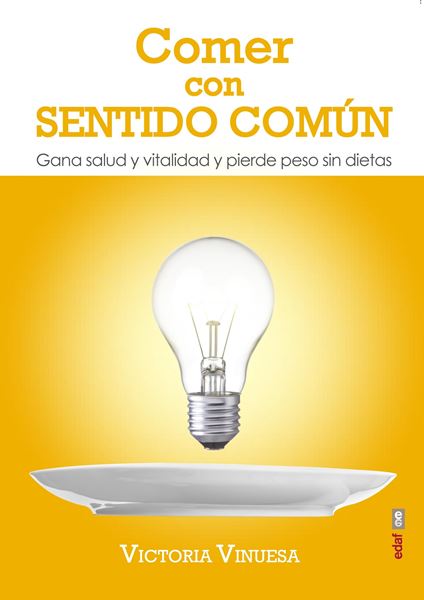 Comer con sentido común "Gana salud y vitalidad y pierde peso sin dietas"