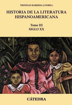 Historia de la literatura hispanoamericana, III "Siglo XX"