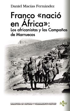 Franco  nació en África : los africanistas y las Campañas de Marruecos
