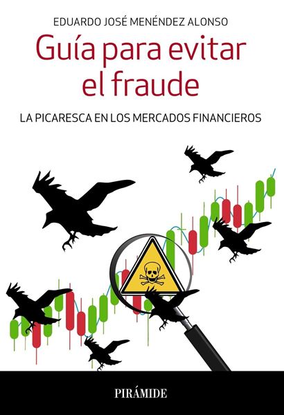 Guía para evitar el fraude "La picaresca en los mercados financieros"