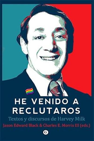 He venido a reclutaros "Textos y discursos de Harvey Milk"