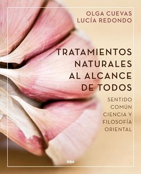 Tratamientos naturales al alcance de todos "Sentido común, ciencia y filosofía oriental"