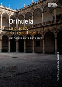 Orihuela "La ciudad, el río y la huerta"