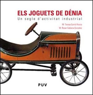 Els joguets de Dénia "Un segle d'activitat industrial"