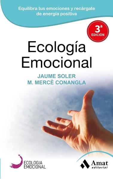 Ecología Emocional "El arte de transformar positivamente las emociones"