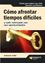 Cómo afrontar tiempos difíciles "Y salir reforzado con sus oportunidades"