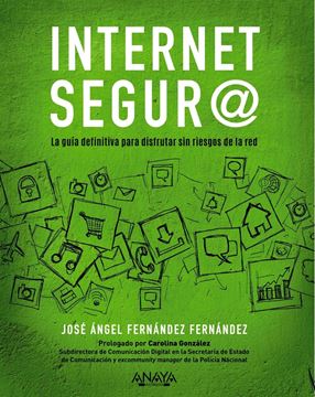 Internet seguro, 2019 "La guía definitiva para disfrutar sin riesgos de la red"