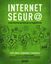 Internet seguro, 2019 "La guía definitiva para disfrutar sin riesgos de la red"