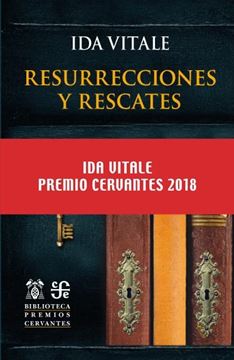 Resurrecciones y rescates "Ida Vitale Premio Cervantes 2018"