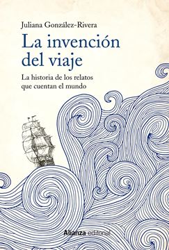 Invención del viaje, La "La historia de los relatos que cuentan el mundo"