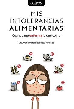 Mis intolerancias alimentarias "Cuando me enferma lo que como"