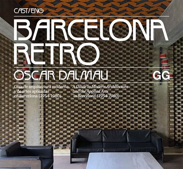 Barcelona Retro "Guía de arquitectura moderna y de artes aplicadas en Barcelona (1954-1980)"