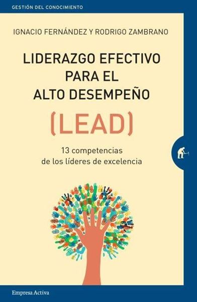 Liderazgo efectivo para el alto desempeño "(LEAD) 13 competencias de los líderes de excelencia"