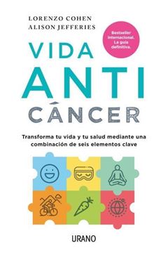 Vida anticáncer "Seis factores clave para transformar tu vida y tu salud"