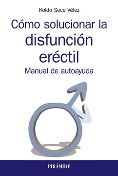 Cómo solucionar la disfunción eréctil "Manual de autoayuda"