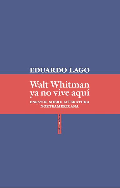 Walt Whitman ya no vive aquí "Ensayos sobre literatura norteamericana"