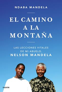 El camino a la montaña "Las lecciones que aprendí de mi abuelo, Nelson Mandela"