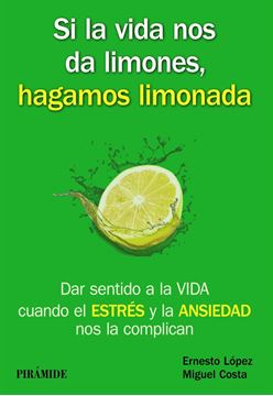 Si la vida nos da limones, hagamos limonada "Dar sentido a la VIDA cuando el ESTRÉS y la ANSIEDAD nos la complican"