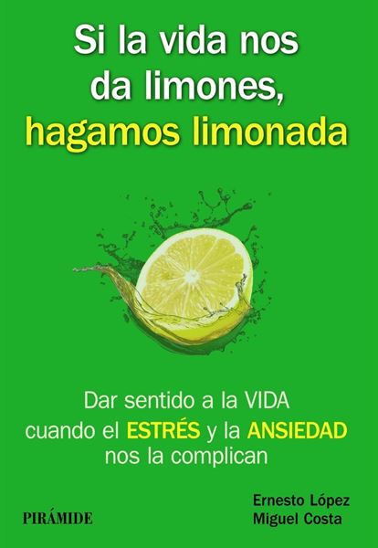 Si la vida nos da limones, hagamos limonada "Dar sentido a la VIDA cuando el ESTRÉS y la ANSIEDAD nos la complican"