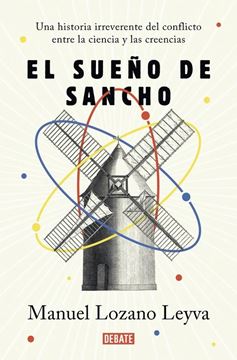 Sueño de Sancho, El "Un historia irreverente del conflicto entre la ciencia y las creencias"