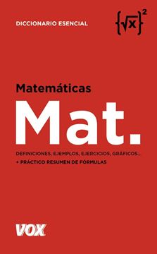 Diccionario esencial de Matemáticas "Definiciones, ejemplos, ejercicios, gráficos... + práctico resumen de fórmulas"