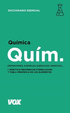 Diccionario esencial de Química "Definiciones, ejemplos, ejercicios, gráficos...+ práctico resumen de formulación y tabla periódica"