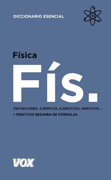 Diccionario esencial de Física "Definiciones, ejemplos, ejercicios, gráficos...+práctico resumen de fórmulas"