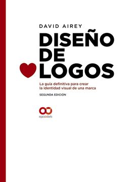 Diseño de logos, 2ª ed, 2019 "La guía definitiva para crear la identidad visual de una marca."