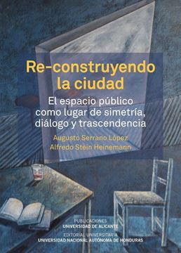 Re-construyendo la ciudad "El espacio público como lugar de simetría, diálogo y transcendencia"
