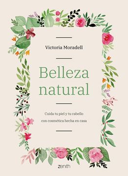 Belleza natural "Cuida tu piel y tu cabello con cosmética hecha en casa"