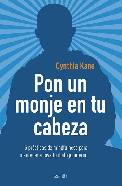 Pon un monje en tu cabeza "5 prácticas de mindfulness para mantener a raya tu diálogo interno"