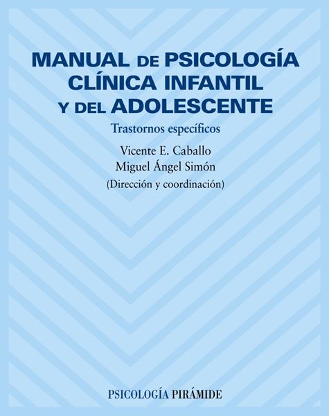 Manual de Psicología Clínica Infantil y del Adolescente "Trastornos Específicos"