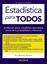 Estadística para todos "Análisis de datos: estadística descriptiva, teoría de la probabilidad e"