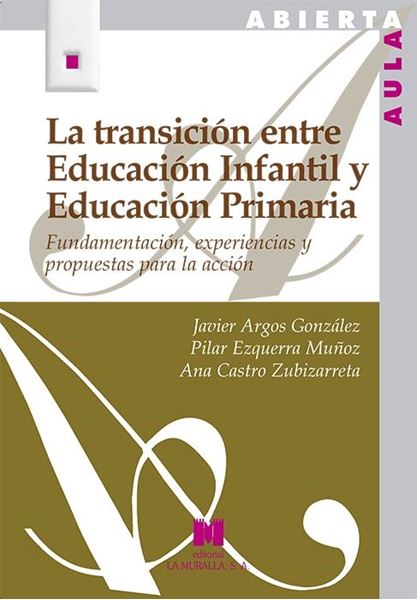 Transición entre Educación Infantil y Educación Primaria, La "Fundamentación, experiencias y propuestas para la acción"