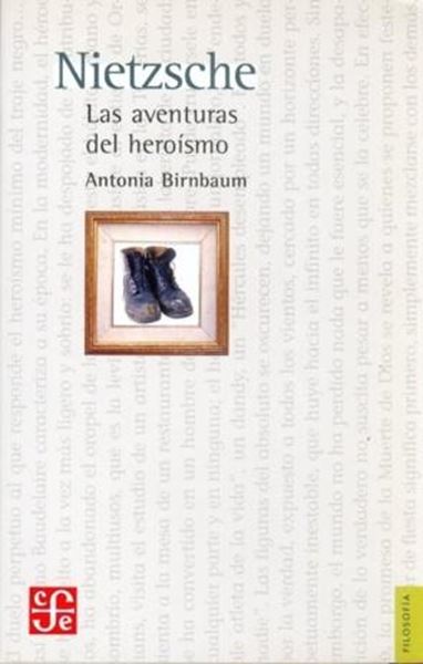 Nietzsche : Las aventuras del heroísmo