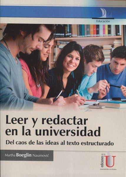 Leer y redactar en la universidad "Del caos de las ideas al texto estructurado"