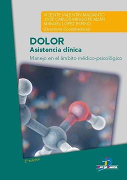 Dolor, 2ª ed, 2019 "Asistencia Clínica. Manejo en el ámbito médico-psicológico"
