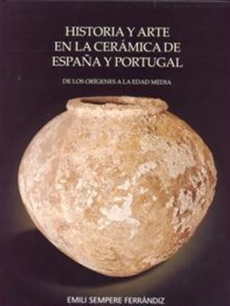 Historia y arte en la cerámica de España y Portugal "De los orígenes a la Edad Media"