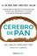 Cerebro de pan "La devastadora verdad sobre los efectos del trigo, el azúcar y los carbo"