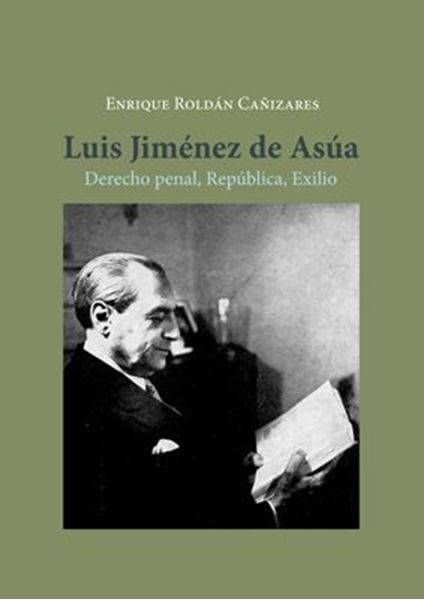 Imagen de Luis Jiménez de Asúa, 2019 "Derecho penal, República, Exilio"