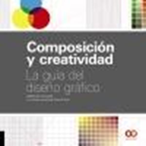 Composición y creatividad "La guía del diseño gráfico"