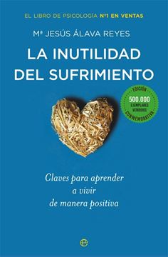 Inutilidad del sufrimiento, La "Claves para aprender a vivir de manera positiva"