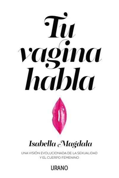Tu vagina habla "Una visión evolucionaria de la sexualidad y el cuerpo femenino"