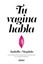 Tu vagina habla "Una visión evolucionaria de la sexualidad y el cuerpo femenino"