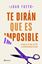 Te dirán que es imposible "El éxito es el viaje, ser feliz es definitivamente la meta"
