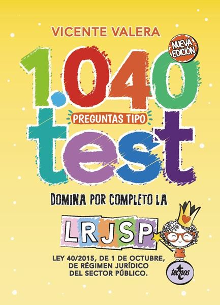 1040 preguntas tipo test LRJSP, 2019 "Ley 40/2015, de 1 de octubre, del Régimen Jurídico del Sector Público"